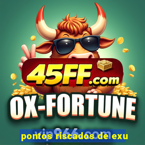 pontos riscados de exu